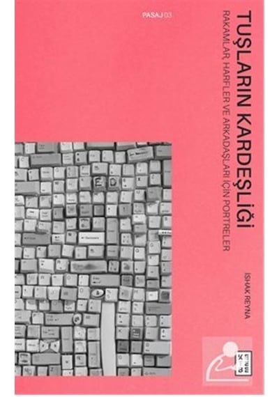 Tuşların Kardeşliği Rakamlar Harfler ve Arkadaşları İçin Portreler - İshak Reyna - Ketebe