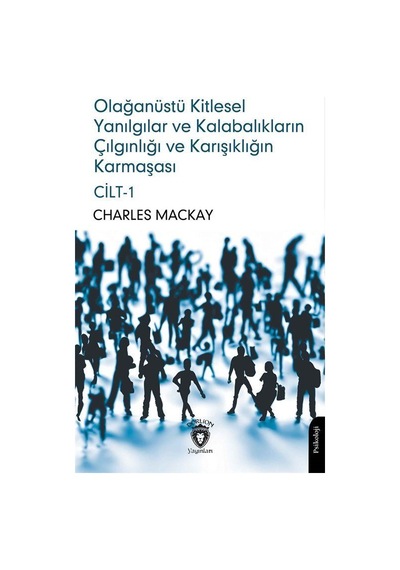Olağanüstü Kitlesel Yanılgılar Ve Kalabalıkların Çılgınlığı Ve...