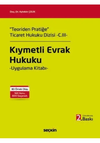 Kıymetli Evrak Hukuku Uygulama Kitabı Doç. Dr. Aytekin Çelik