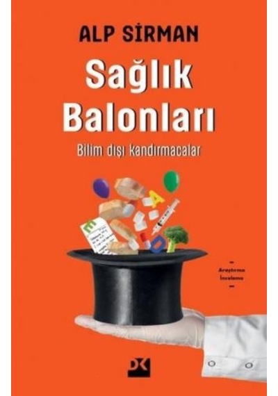 Sağlık Balonları - Bilim Dışı Kandırmacalar - Alp Sirman - Doğan Kitap