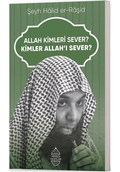 Allah Kimleri Sever Kimler Allah'ı Sever / Hâlid Er-râşid