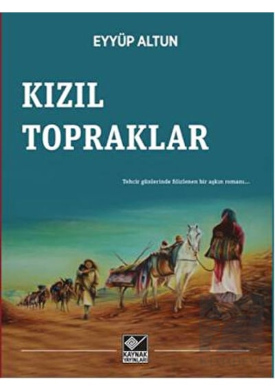 Kızıl Topraklar - Eyyüp Altun - Kaynak Yayınları