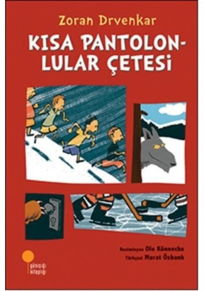 Kısa Pantolonlular Çetesi - Zoran Drvenkar - Günışığı Kitaplığı