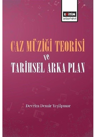 Caz Müziği Teorisi ve Tarihsel Arka Plan - Devrim Demir Yeşilpınar - Eğitim Yayınevi