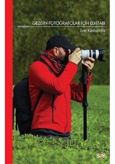 Gezgin Fotoğrafçılar İçin Elkitabı - Özer Kanburoğlu - Say Yayınları