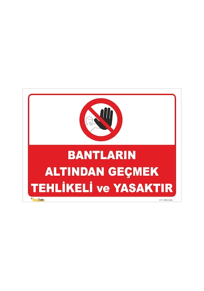BANTLARIN ALTINDAN GEÇMEK TEHLİKELİ VE YASAKTIR LEVHASI