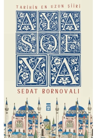 Ayasofya - Tarihin En Uzun Şiiri - Fleksi Kapak - Sedat Bornovalı - Timaş Yayınları
