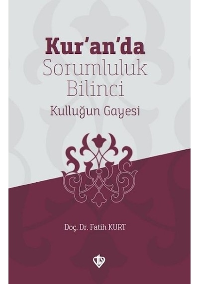 Kur'An'Da Sorumluluk Bilinci Kulluğun Gayesi