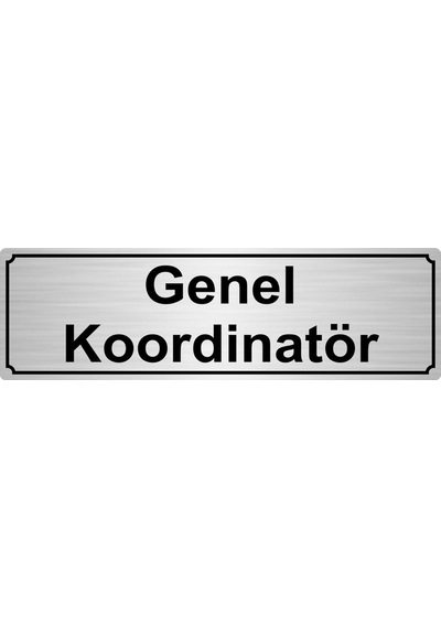 Genel Koordinatör Yönlendirme Levhası 7Cmx20Cm Gümüş Renk Metal
