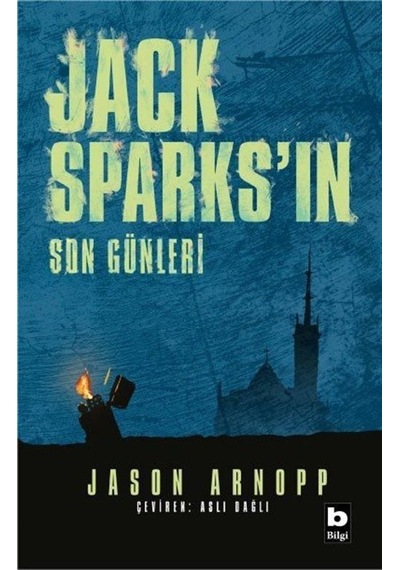 Jack Sparks'ın Son Günleri - Jason Arnopp - Bilgi Yayınevi