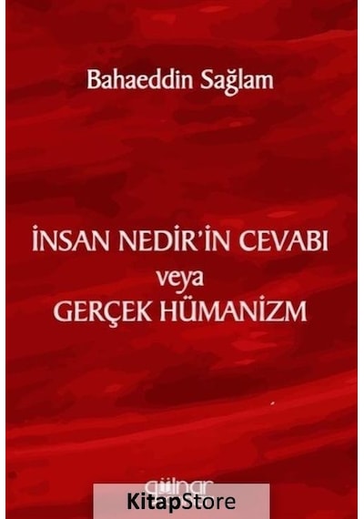 İnsan Nedir'in Cevabı veya Gerçek Hümanizm - Bahaeddin Sağlam - Gülnar Yayınları