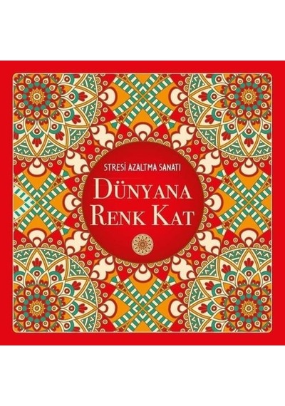 Dünyana Renk Kat - Stresi Azaltma Sanatı