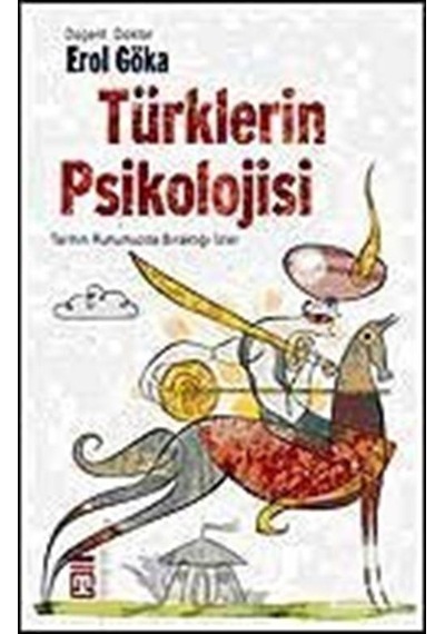 Türklerin Psikolojisi - Erol Göka - Timaş Yayınları