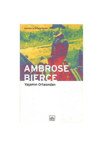 Yaşamın Ortasından Askerlerin Ve Sivillerin Öyküleri - Ambrose Bierce 1.baskı