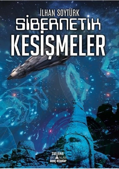Sibernetik Kesişmeler - İlhan Soytürk - Smirna Yayınları
