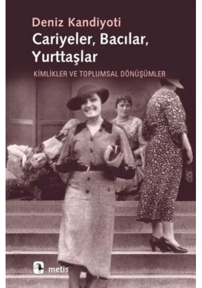 Cariyeler Bacılar Yurttaşlar - Deniz Kondiyoti - Metis Yayınları