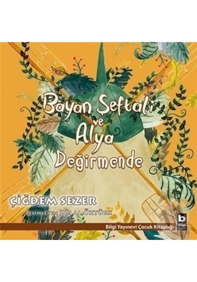Bilgi Yayınları Bayan Şeftali ve Alya Değirmende