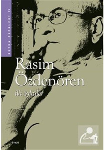 İlk Öyküler - Rasim Özdenören - Rasim Özdenören - İz Yayıncılık