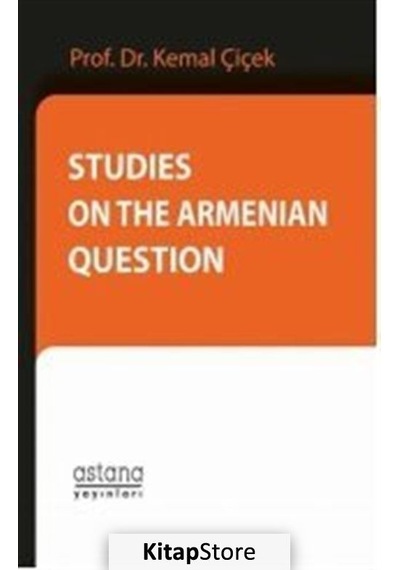 Studies On The Armenian Question - Kemal Çiçek - Astana Yayınları