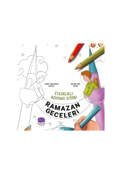 Ramazan Geceleri - Etkinlikli Boyama Kitabı - Halime Nur Sevim - Karavan Çocuk