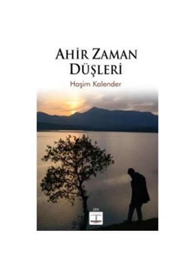 Ahir Zaman Düşleri - Haşim Kalender - Kitap Ağacı Yayınları