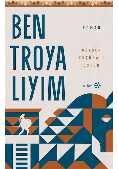 Ben Troyalıyım / Gülşen Küçükali Üstün