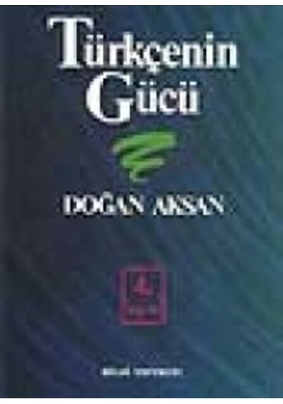 Türkçenin Gücü  - Doğan Aksan  - Bilgi Yayınevi