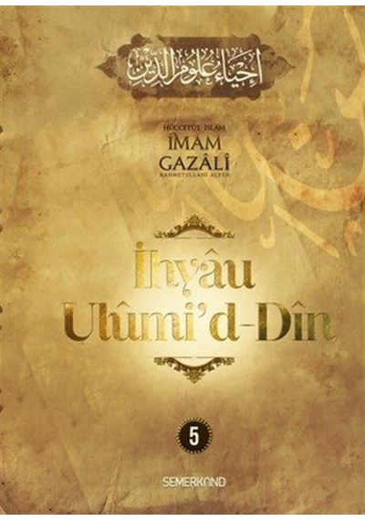 İhyaü Ulumi'd - Din 5 - İmam Gazali - Semerkand Yayınları