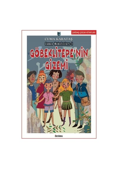 Göbeklitepenin Gizemi - Zaman Muhafızları 1 - Cuma Karataş - Özyürek Yayınevi