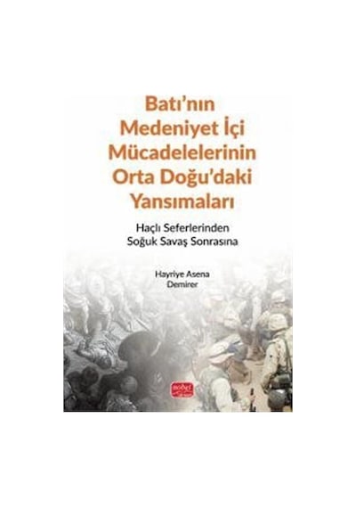 Batı'nın Medeniyet İçi Mücadelelerinin Orta Doğu'daki Yansımal...