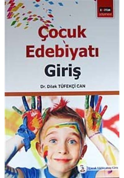 Çocuk Edebiyatı: Giriş / Dr. Dilek Tüfekçi Can
