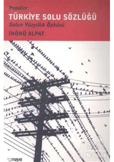 Popüler Türkiye Solu Sözlüğü Solun Yüzyıllık Öyküsü May...