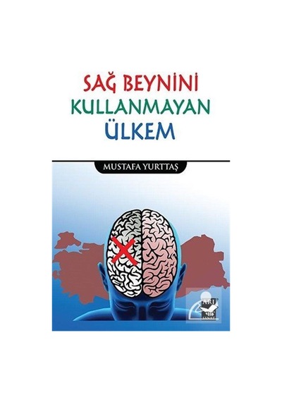 Sağ Beynini Kullanmayan Ülkem - Mustafa Yurttaş