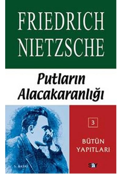 Putların Alacakaranlığı Ya Da Çekiçle Felsefe Yapmanın Yolları - Friedrich Nietzsche - Say Yayınları