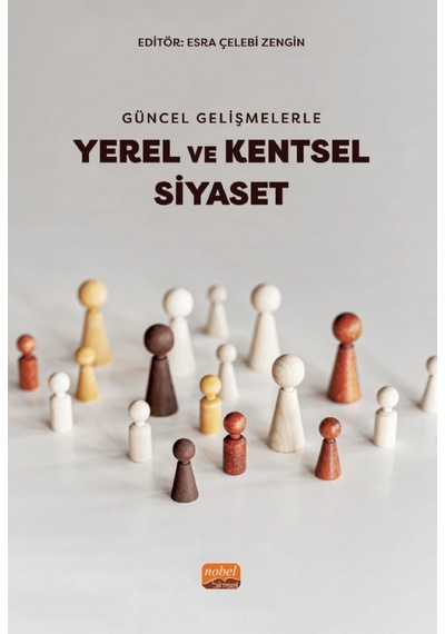 Güncel Gelişmelerle Yerel ve Kentsel Siyaset - Nobel Bilimsel Eserler