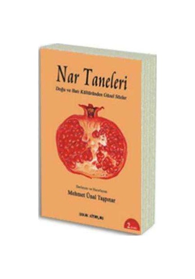 Nar Taneleri - Doğu Ve Batı Kültüründen Güzel Sözler - Ünal Taşpınar