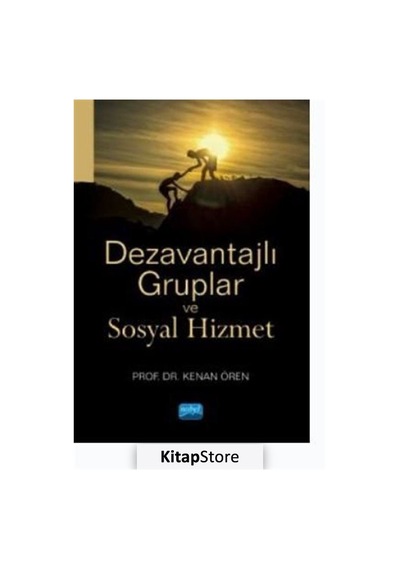 Dezavantajlı Gruplar ve Sosyal Hizmet  - Kenan Ören  - Nobel Akademik Yayıncılık