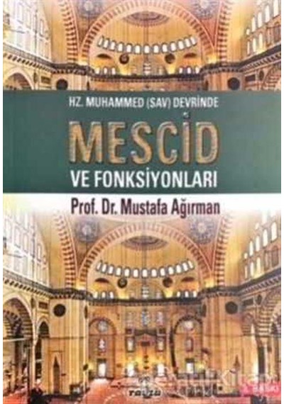 Hz. Muhammed Sav Devrinde Mescid ve Fonksiyonları  - Mustafa Ağırman  - Ravza Yayınları