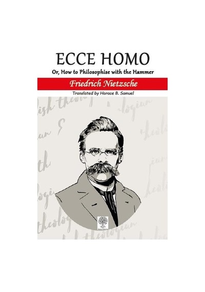 Ecce Homo - Friedrich Nietzsche - Platanus Publishing
