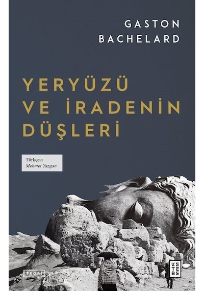 Yeryüzü Ve İradenin Düşleri / Gaston Bachelard