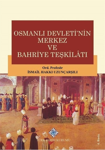 Osmanlı Devletinin Merkez ve Bahriye Teşkilatı / Ord. Prof. İs...