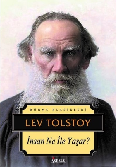 İnsan Ne ile Yaşar - Dünya Klasikleri - Lev Nikolayeviç Tolstoy - İskele Yayıncılık