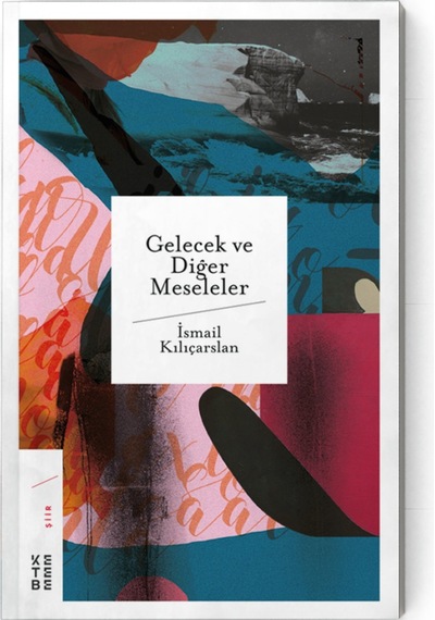 Gelecek Diğer Meseleler - İsmail Kılıçarslan - Ketebe