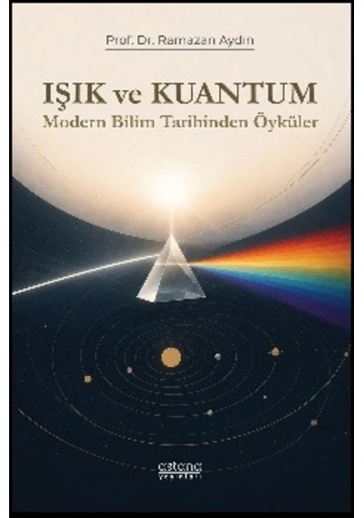 Işık Ve Kuantum - Modern Bilim Tarihinden Kesitler