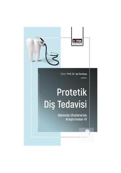 Protetik Diş Tedavisi Alanında Uluslararası Araştırmalar-ıv / ...