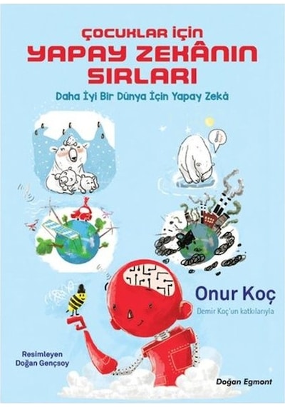 Çocuklar İçin Yapay Zekanın Sırları - Onur Koç - Doğan ve Egmont Yayıncılık