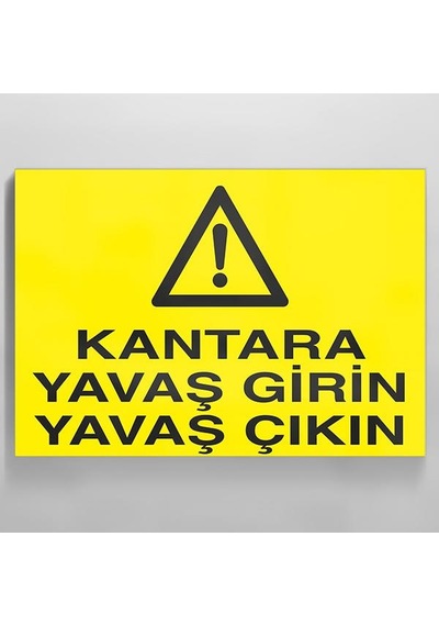 Kantara Yavaş Girin Yavaş Çıkın Uyarı Levhası 60x90cm