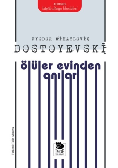 Ölüler Evinden Anılar - Fyodor Mihayloviç Dostoyevski - İmge Kitabevi