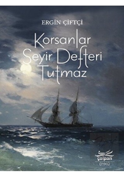 Korsanlar Seyir Defteri Tutmaz - Ergin Çiftçi - Çolpan