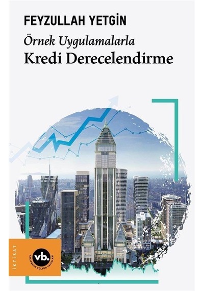 Kredi Derecelendirme - Örnek Uygulamalarla - Feyzullah Yetgin - VakıfBank Kültür Yayınları